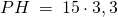 \[ PH\:=\:15\cdot 3,3 \]